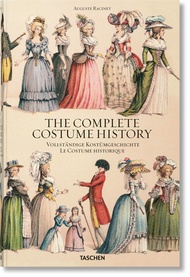Auguste Racinet: The Complete Costume History / Vollstandige Kostumgeschichte / Le Costume Historiqu