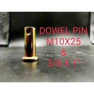 DOWEL PIN M 10 X 25 OR 3/8 X 1"