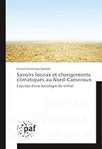 Savoirs locaux et changements climatiques au Nord-Cameroun: Esquisse d'une sociologie du climat (OMN