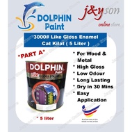DOLPHIN [ 5 Liter ][ Part A ] Like Gloss Enamel Paint High Gloss Finish ( Wood & Metal )(Only in Wes