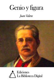 Genio y figura Juan Valera
