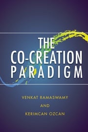 The Co-Creation Paradigm Venkat Ramaswamy