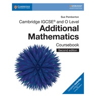 I.G.C.S.E / Cambridge IGCSE & O Level Additional Mathematics Coursebook 2nd Edition- Sue Pemberton