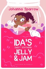 Ida's Sweet Southern Jelly and Jam Johanna Sparrow