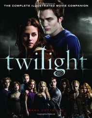 Twilight: The Complete Illustrated Movie Companion Twilight: The Complete Illustrated Movie Companio