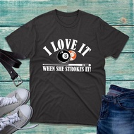 I Love It When She Strokes It T-Shirt Funny Billiards Pool Player 8 Ball Tee Top