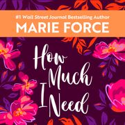 How Much I Need Marie Force