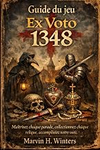 Guide du jeu Ex Voto 1348: Maîtrisez chaque parade, collectionnez chaque relique, accomplissez votre