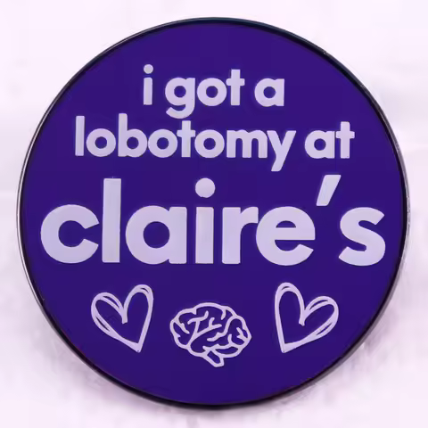i got a lobotomy at claire's badge funny quotes Enamel Pin brooch jewelry