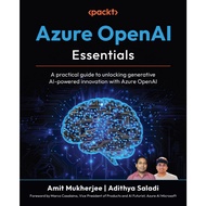 Azure OpenAI Essentials: practical guide to unlocking generative AI-powered innovation with Azure Op