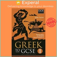 Greek to GCSE: Part 1 : Revised edition for OCR GCSE Classical Greek (9-1) by Dr John Taylor (UK edi