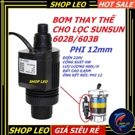 Máy bơm lọc Sunsun 602B/603B (Phi 12mm) - Máy bơm thay thế cho lọc HW/EW sunsun602B603B-phụ kiện thủ