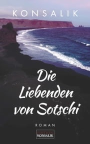 Die Liebenden von Sotschi Heinz G. Konsalik