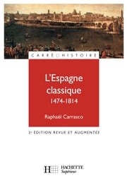 L'Espagne classique 1474 - 1814 - Ebook epub Raphaël Carrasco