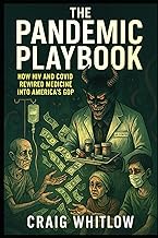 The Pandemic Playbook: How HIV & COVID Rewired Medicine Into America's GDP