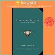 Alexander Raleigh : Records of His Life by Mary Raleigh (US edition, paperback)