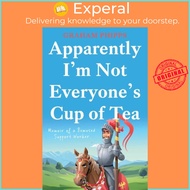 Apparently I'm Not Everyone's Cup of Tea - Memoir of a Bemused Support Worker by Graham Phipps (UK e