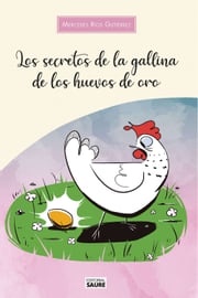 Los secretos de la gallina de los huevos de oro Mercedes Ríos Gutiérrez