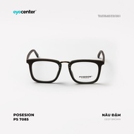 Gọng kính nam nữ chính hãng POSESION PS7085 nhập khẩu by Eye Center Vietnam