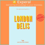 An Opinionated Guide To London Delis by Hoxton Mini Press (UK edition, paperback)