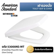 53000NS-WT ฝารองนั่งปิดแบบนุ่มนวล  AMERICAN STANDARD รุ่น PLAZA / IDS CLEAR As the Picture One