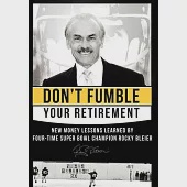 Don’t Fumble Your Retirement: New Money Lessons Learned by Four-Time Super Bowl Champion Rocky Bleier