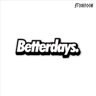 "BETTERDAYS" Stickers/helmet Stickers/LOCAL BRAND Stickers/Waterproof Stickers/Grain Stickers/Retail Stickers/METAL Stickers/POP Stickers/VIRAL/ASMARAKACAU Stickers