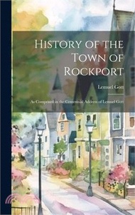 20548.History of the Town of Rockport: As Comprised in the Centennial Address of Lemuel Gott