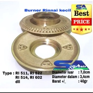 Burner Model RINNAI KECIL 7 CM Ri 522 E/C 514 602 - Sparepart Kuningan Tungku Api Kompor