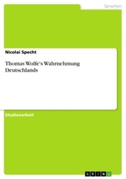 Thomas Wolfe's Wahrnehmung Deutschlands Nicolai Specht