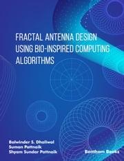 Fractal Antenna Design using Bio-inspired Computing Algorithms Balwinder S. Dhaliwal