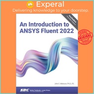 An Introduction to ANSYS Fluent 2022 by John E. Matsson (UK edition, paperback)