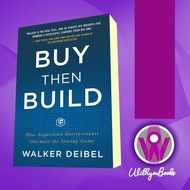 Buy Then Build: How Acquisition Entrepreneurs Outsmart the Startup Gam