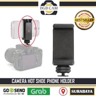 Hot Shoe Phone Holder - Holder HP untuk Flash Hot Shoe Kamera
