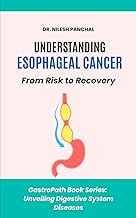 Understanding Esophageal Cancer: From Risk to Recovery (GastroPath: Unveiling Digestive System Disea