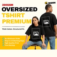 BISHH Custom Oversized Tshirt Premium Cotton (280gsm)