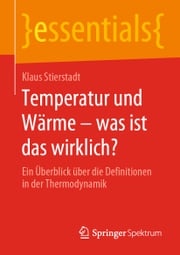 Temperatur und Wärme – was ist das wirklich? Klaus Stierstadt