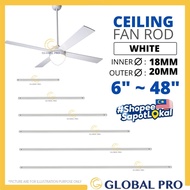 Global Pro Universal Ceiling Fan Rod Downrod 8”,12",18",20",24",30",36",42",48", Suitable For KDK ,Panasonic &amp; ETC