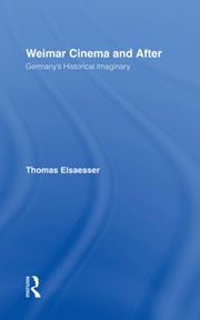 Weimar Cinema and After Thomas Elsaesser