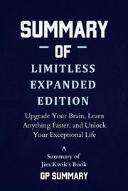 Summary of Limitless Expanded Edition by Jim Kwik GP SUMMARY