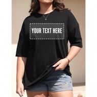 Customized Plus Size Text Loose Fit Women T-Shirt, Customize Your Text/Birthday Wishes/Interesting/M