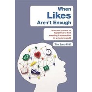 (BBW) When Likes Aren't Enough: Using The Science Of Happiness To Find Meaning And Connection (ISBN: