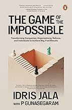 The Game of the Impossible: Transforming Companies, Organizations, Nations, and Individuals to Achie