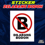 STICKER PRINT DILARANG BODOH / STICKER KERETA / STICKER MOTOR