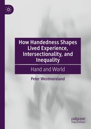 How Handedness Shapes Lived Experience, Intersectionality, and Inequality Peter Westmoreland