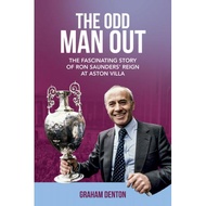 the odd man out the fascinating story of ron saunders reign at aston villa Denton, Graham