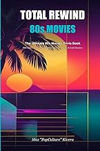 Total Rewind: The Ultimate 80s Movies Only Trivia Book