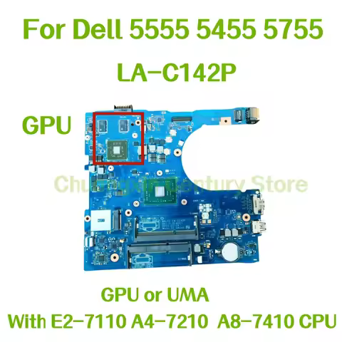 The LA-C142P motherboard is for Dell 5555 5455 5755 laptops with E2-7110 A4-7210 A8-7410 CPU GPU or 