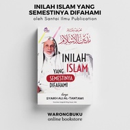 Santai Ilmu Publication - Inilah Islam Yang Semestinya Difahami (Syaikh Ali Al-Tantawi) | buku agama