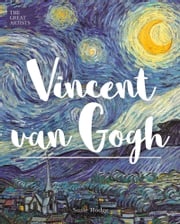 The Great Artists: Vincent van Gogh Susie Hodge